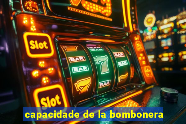 capacidade de la bombonera