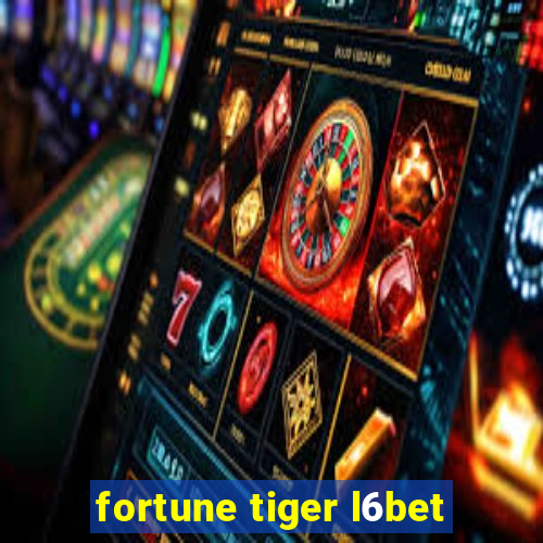 fortune tiger l6bet