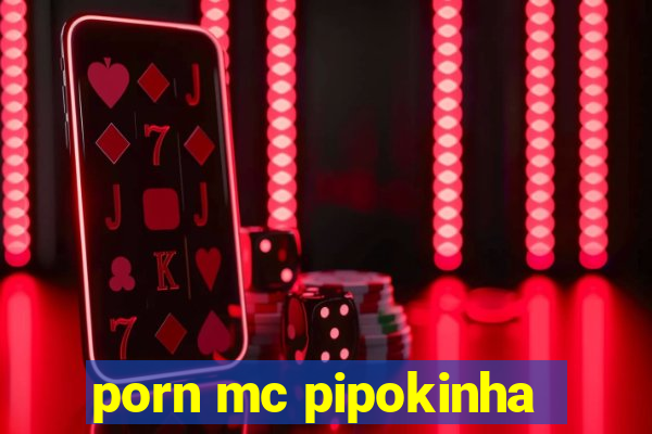 porn mc pipokinha