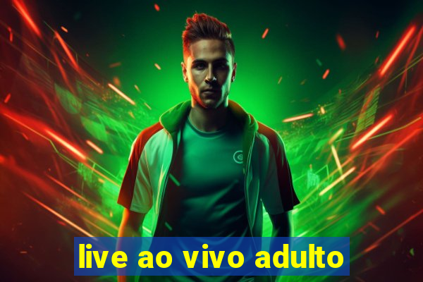 live ao vivo adulto