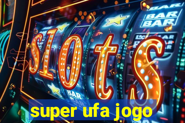 super ufa jogo