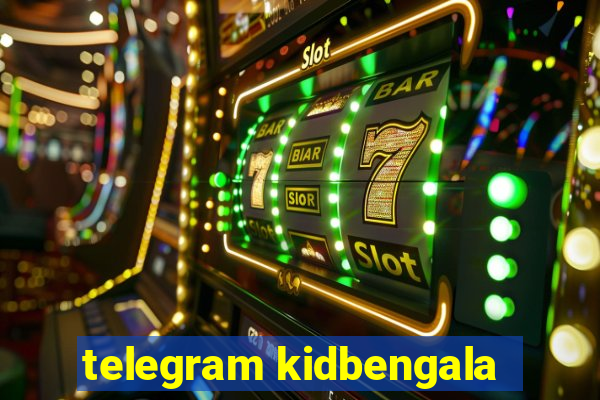 telegram kidbengala