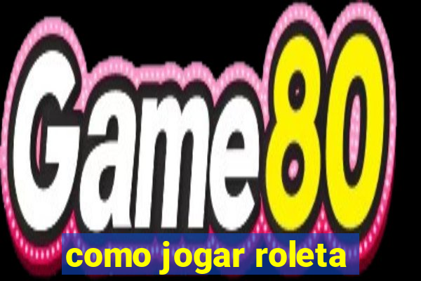 como jogar roleta