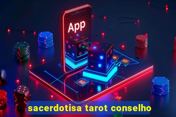 sacerdotisa tarot conselho