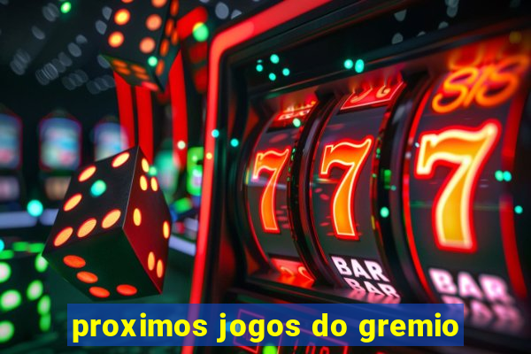 proximos jogos do gremio