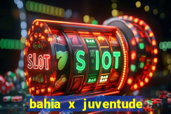 bahia x juventude onde assistir