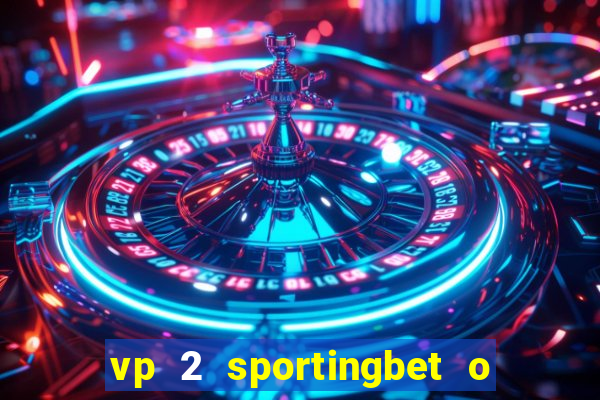 vp 2 sportingbet o que significa