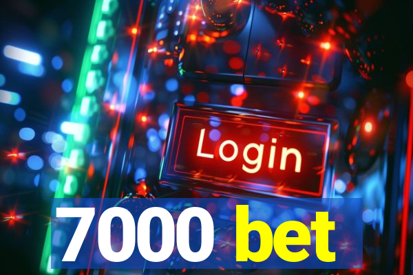 7000 bet