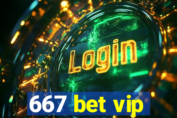 667 bet vip