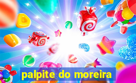 palpite do moreira