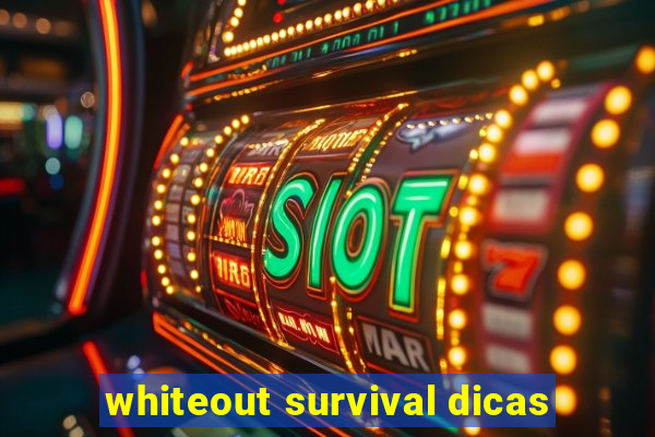 whiteout survival dicas