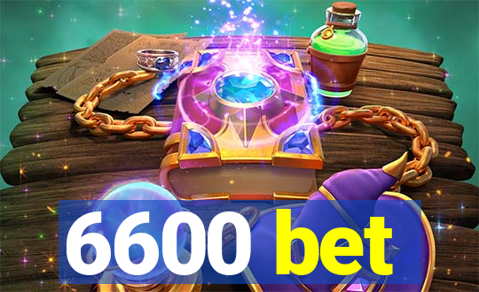 6600 bet