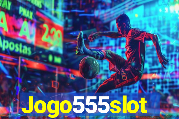 Jogo555slot