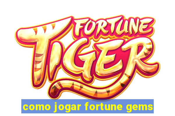 como jogar fortune gems