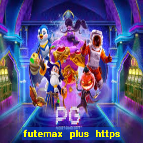 futemax plus https futemax plus