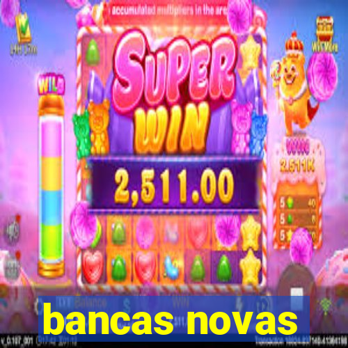 bancas novas