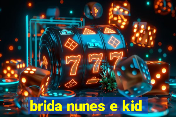 brida nunes e kid