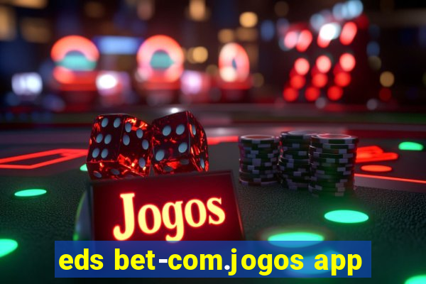 eds bet-com.jogos app