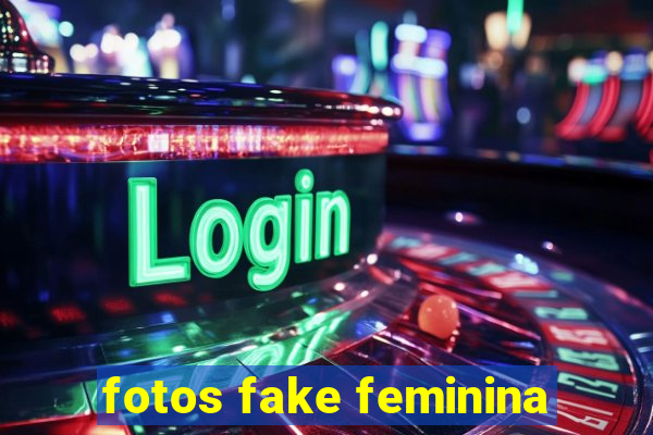 fotos fake feminina