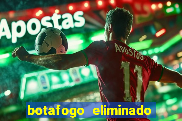 botafogo eliminado copa do brasil meme