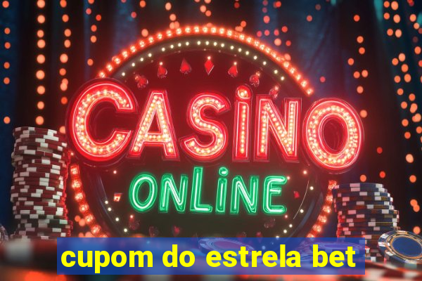 cupom do estrela bet