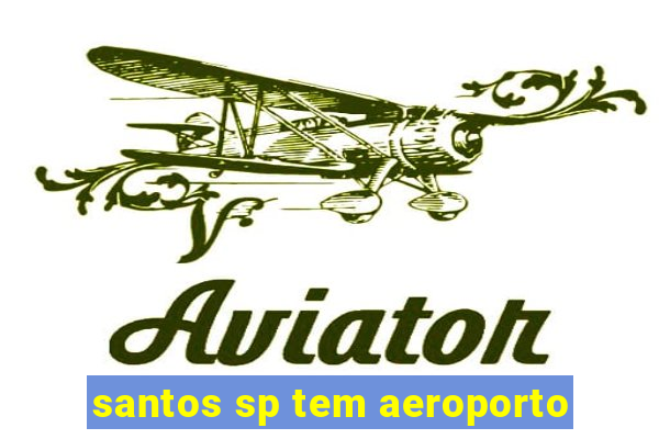 santos sp tem aeroporto