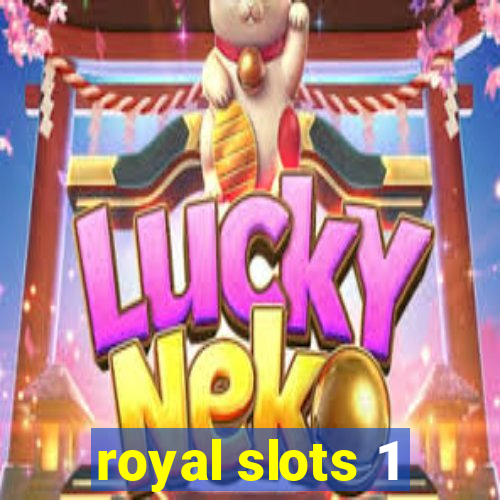 royal slots 1