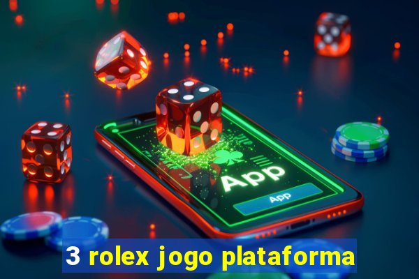 3 rolex jogo plataforma