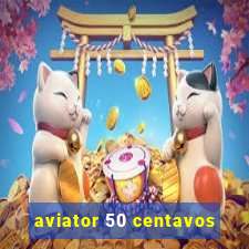 aviator 50 centavos