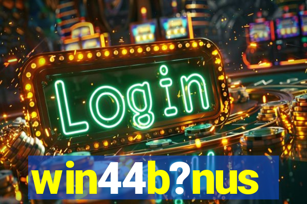 win44b?nus