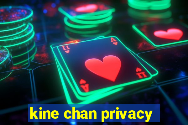 kine chan privacy