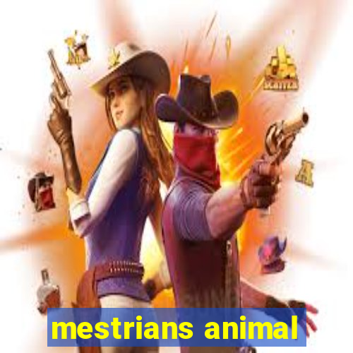 mestrians animal