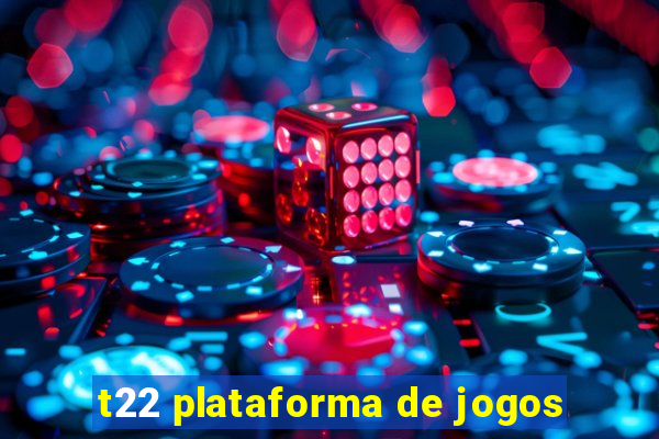 t22 plataforma de jogos