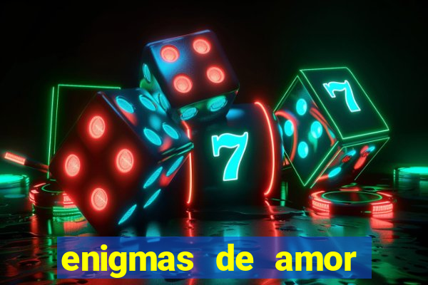 enigmas de amor para decifrar