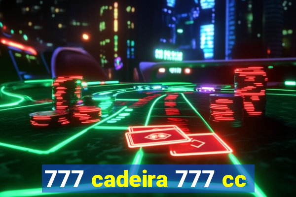 777 cadeira 777 cc