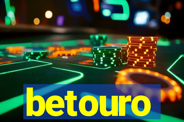 betouro