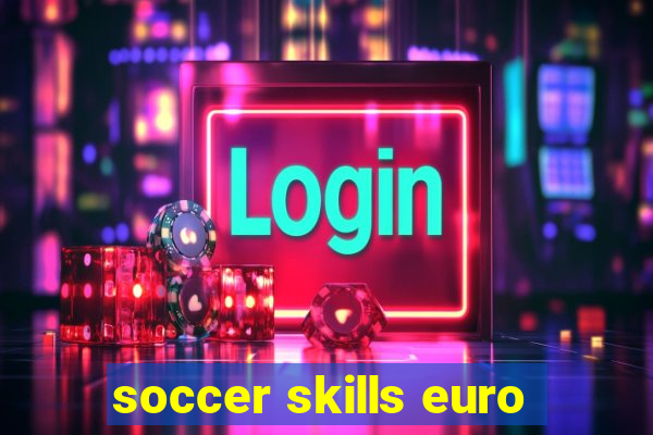 soccer skills euro