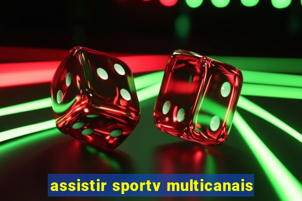 assistir sportv multicanais