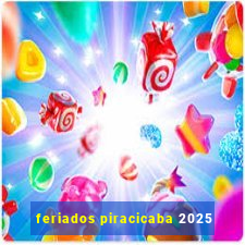 feriados piracicaba 2025