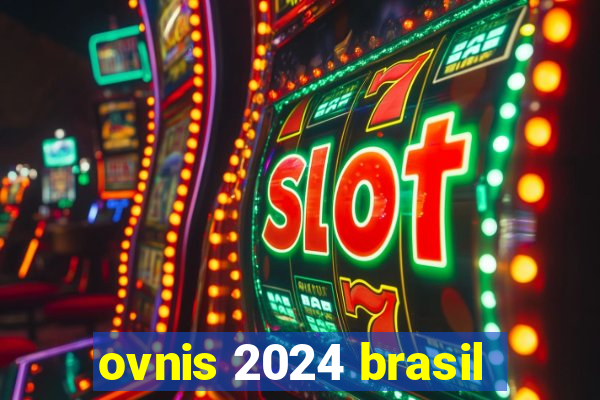 ovnis 2024 brasil