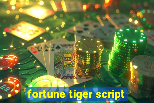 fortune tiger script