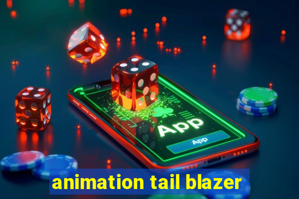 animation tail blazer