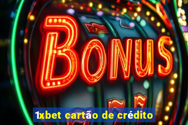 1xbet cartão de crédito