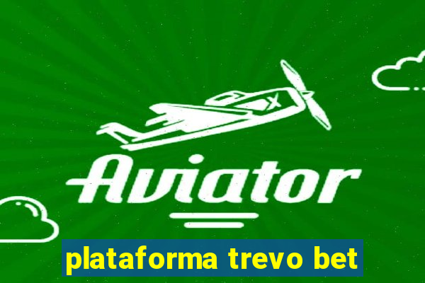 plataforma trevo bet