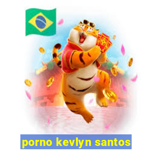 porno kevlyn santos