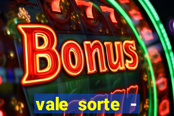 vale sorte - resultado hoje