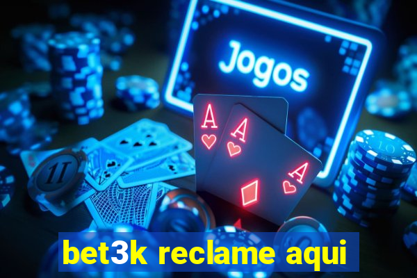 bet3k reclame aqui