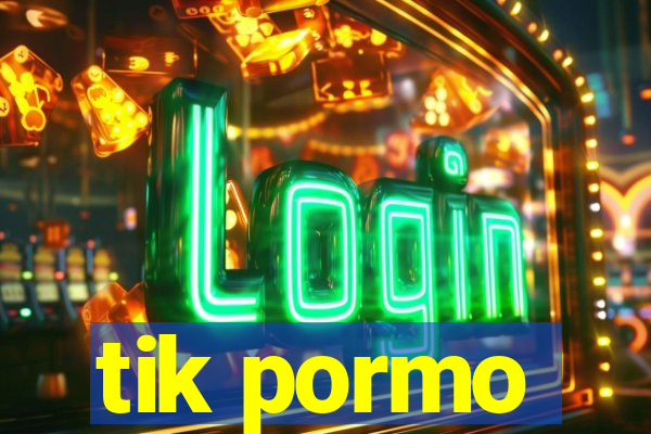 tik pormo