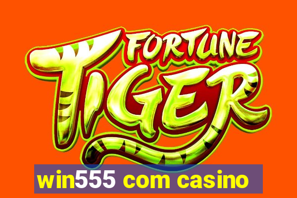 win555 com casino