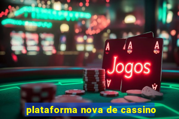 plataforma nova de cassino